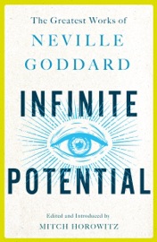 Infinite Potential - Neville Goddard & Mitch Horowitz