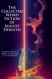 The Collected Weird Fiction of August Derleth - August Derleth