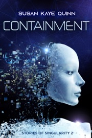Containment (Stories of Singularity 2) - Susan Kaye Quinn