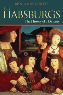 The Habsburgs by Benjamin Curtis