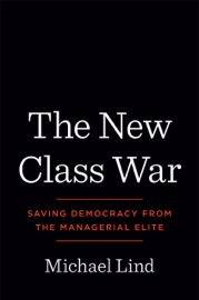 The New Class War - Michael Lind