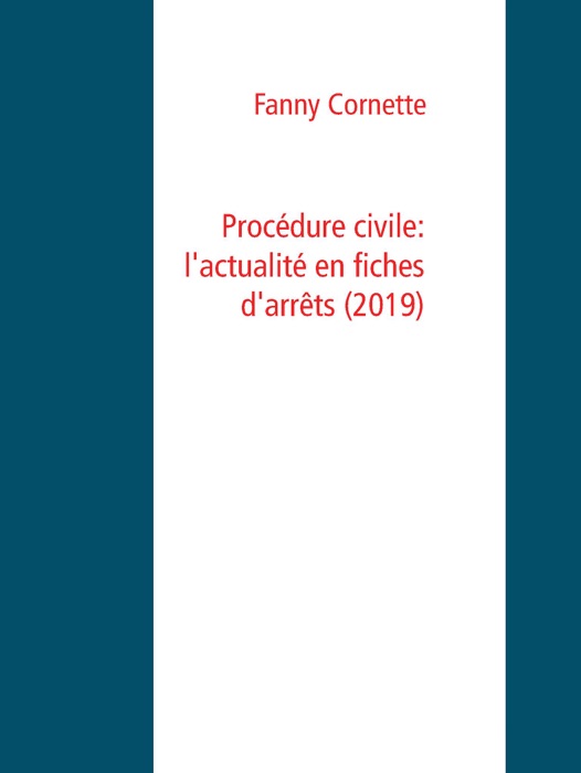 Procédure civile: l'actualité en fiches d'arrêts  (2019)