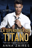 La Dipendenza del Titano - Anna Zaires