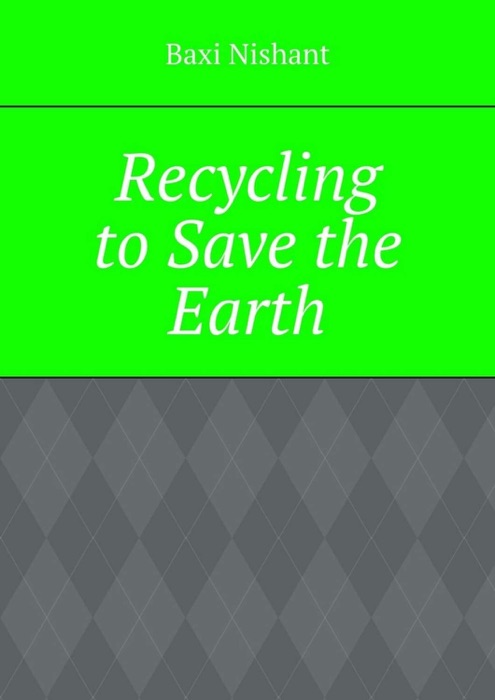 Recycling to Save the Earth