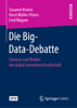 Die Big-Data-Debatte - Susanne Knorre, Horst Müller-Peters & Fred Wagner