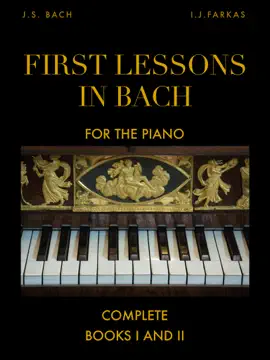 First Lessons in Bach, Complete: Books I and II