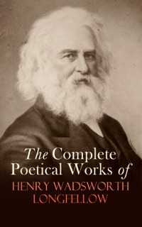 The Complete Poetical Works of Henry Wadsworth Longfellow by Henry Wadsworth Longfellow