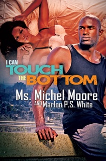 I Can Touch the Bottom by Marlon P.S. White & Ms. Michel Moore
