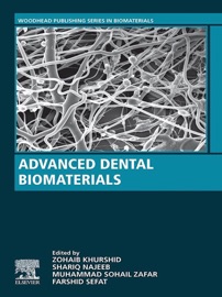 Advanced Dental Biomaterials - Zohaib Khurshid, Shariq Najeeb, Muhammad Zafar & Farshid Sefat