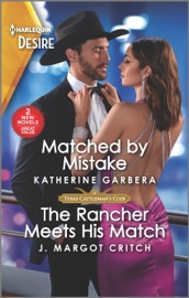 Matched by Mistake & The Rancher Meets His Match - Katherine Garbera & J. Margot Critch