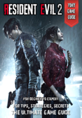 Resident Evil 2 Strategy Guide and Walkthrough - Tony Lam