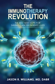 The Immunotherapy Revolution by Jason R. Williams, MD, DABR