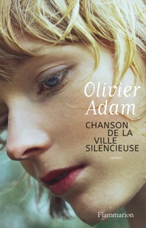Chanson de la ville silencieuse by Olivier Adam