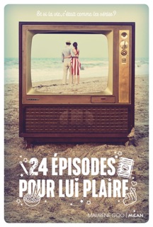 24 épisodes pour lui plaire by Maurene Goo & Alison Jacquet-Robert