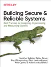 Building Secure and Reliable Systems by Heather Adkins, Betsy Beyer, Paul Blankinship, Piotr Lewandowski, Ana Oprea & Adam Stubblefield Book Summary, Reviews and Downlod