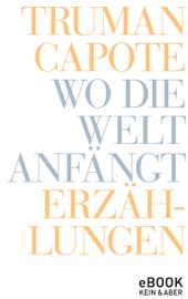 Wo die Welt anfängt - Truman Capote, Ulrich Blumenbach & Anuschka Roshani