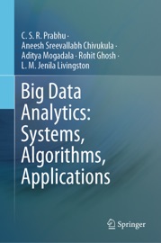 Big Data Analytics: Systems, Algorithms, Applications - C.S.R. Prabhu, Aneesh Sreevallabh Chivukula, Aditya Mogadala, Rohit Ghosh & L.M. Jenila Livingston