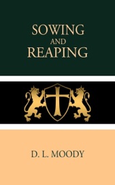 Sowing and Reaping - D. L. Moody