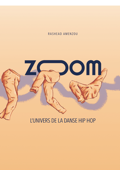 ZOOM, l'univers de la danse hip hop - Rachid Amenzou