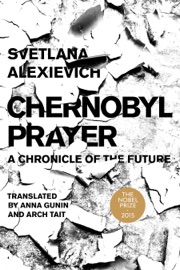 Chernobyl Prayer - Svetlana Alexievich, Arch Tait & Anna Gunin