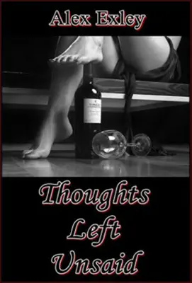 Thoughts Left Unsaid by Alex Exley book