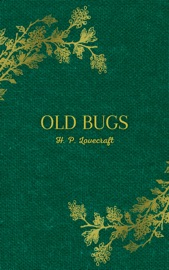 Old Bugs - H.P. Lovecraft