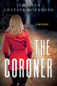 The Coroner - Jennifer Graeser Dornbush Cover Art