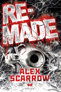 Remade I by Alex Scarrow