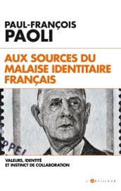 Aux sources du malaise identitaire français - Paul-François Paoli