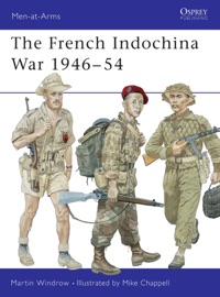 The French Indochina War 1946–54 - Martin Windrow