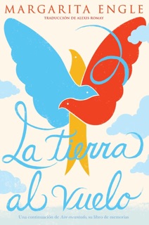 La tierra al vuelo (Soaring Earth) by Margarita Engle