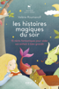 Les histoires magiques du soir - 15 récits fantastiques pour aider son enfant à bien grandir - Valérie Roumanoff
