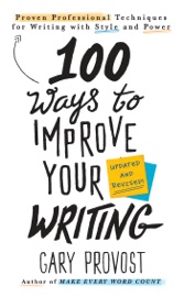 100 Ways to Improve Your Writing (Updated) - Gary Provost