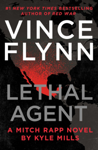 Lethal Agent - Vince Flynn & Kyle Mills Lethal Agent - Vince Flynn & Kyle Mills