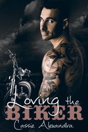 Loving The Biker - Cassie Alexandra