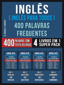 Inglês ( Inglês Para Todos ) 400 Palavras Frequentes (4 Livros em 1 Super Pack) - Mobile Library