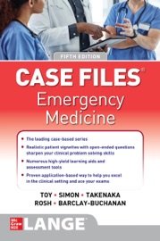 Case Files: Emergency Medicine, Fifth Edition - Eugene C. Toy, Barry Simon, Katrin Y. Takenaka, Adam J. Rosh & Ciara Barclay-Buchanan