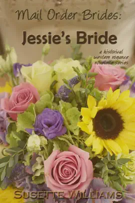 Read: Mail Order Brides: Jessie's Bride Book