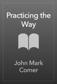 Practicing the Way - John Mark Comer