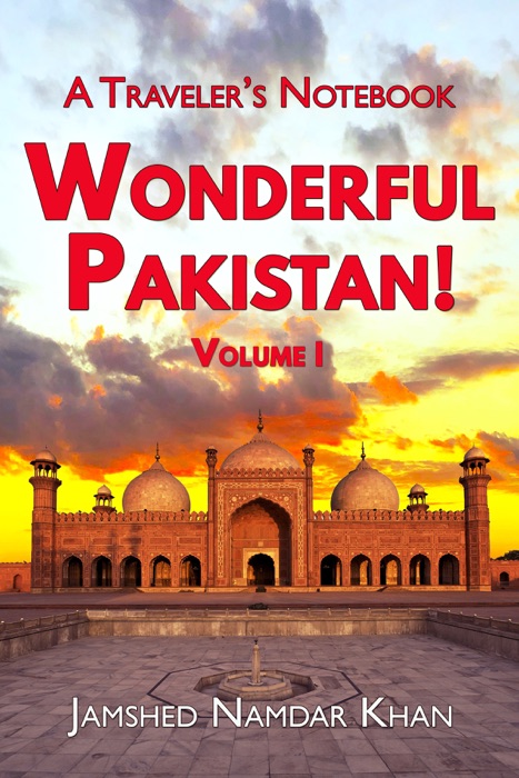 Wonderful Pakistan! A Traveler's Notebook, Volume 1