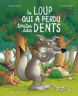 Le loup qui a perdu ses dents by Philippe Munch & Philippe Matter