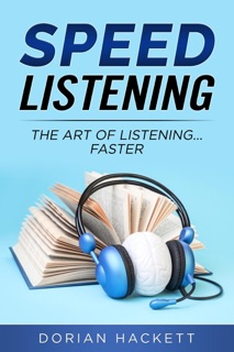 Speed Listening by Dorian Hackett