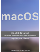 macOS Catalina for Users, Administrators, and Developers - Wayne Dixon