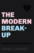 The Modern Break-Up - Daniel Chidiac