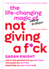 The Life-Changing Magic of Not Giving a F*ck - Sarah Knight