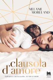 Clausola d'amore - Melanie Moreland & Angela D’Angelo