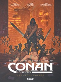Conan le Cimmérien - Les Clous rouges - Robert E. Howard, Régis Hautière, Olivier Vatine & Didier Cassegrain