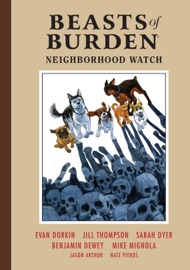 Beasts of Burden: Neighborhood Watch - Evan Dorkin, Sarah Dyer, Mike Mignola, Jill Thompson & Benjamin Dewey