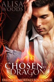 Chosen by a Dragon (Fallen Immortals 4) - Alisa Woods