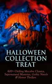 HALLOWEEN COLLECTION TREAT - Theophile Gautier, Bram Stoker, Richard Marsh, Edgar Allan Poe, Henry James, Algernon Blackwood, H. P. Lovecraft, M. R. James, Wilkie Collins, E. F. Benson, Nathaniel Hawthorne, Ambrose Bierce, Arthur Machen, William Hope Hodgson, M. P. Shiel, Arthur Conan Doyle, Ralph Adams Cram, Grant Allen, Horace Walpole, William Thomas Beckford, Matthew Gregory Lewis, Ann Radcliffe, Jane Austen, Charlotte Brontë, Emily Brontë, Charles Dickens, Oscar Wilde, Gaston Leroux, Marjorie Bowen, Percy Bysshe Shelley, Theodor Storm, Thomas Love Peacock, Charles Maturin, Charles Brockden Brown, Mary Shelley, John William Polidori, Guy Boothby, Joseph Sheridan Le Fanu, George W. M. Reynolds, Thomas Hardy, Rudyard Kipling, Guy de Maupassant, Elizabeth Gaskell, Lafcadio Hearn, Jerome K. Jerome, Fitz-James O'Brien, Catherine Crowe, Emile Erckmann, Alexandre Chatrian, Pedro de Alarcon, Walter Hubbell, Amelia B. Edwards, Washington Irving, John Meade Falkner, Mary E. Wilkins Freeman, Louisa M. Alcott, Edith Nesbit, Mary Louisa Molesworth, Francis Marion Crawford, Gertrude Atherton, John Kendrick Bangs, J. K. Huysmans, John Buchan, Sabine Baring-Gould, Sax Rohmer, Cleveland Moffett, Louis Tracy, Nikolai Gogol, James Malcolm Rymer, Thomas Peckett Prest, Frederick Marryat, Robert Louis Stevenson, H.G. Wells, Charlotte Perkins Gilman, W. W. Jacobs, H. H. Munro, Wilhelm Hauff, Adelbert von Chamisso, Mary Elizabeth Braddon, Robert W. Chambers, Edward Bulwer-Lytton, Thomas De Quincey, William Makepeace Thackeray, E. T. A. Hoffmann, Robert E. Howard, David Lindsay, Marie Belloc Lowndes, Edward Bellamy, Eleanor M. Ingram, Marie Corelli, J. Meade Falkner, Thomas Mayne Reid, George Sylvester Viereck, William Harrison Ainsworth, John R. Musick, Fred M. White, Harriet Beecher Stowe, Daniel Defoe, Jack London, George MacDonald, Mark Twain, Pliny the Younger, Mrs. Margaret Oliphant, Helena Blavatsky, Fergus Hume, Florence Marryat, Villiers de Lisle Adam, William Archer, William F. Harvey, Katherine Rickford, Leopold Kompert, Vincent O'Sullivan, Ellis Parker Butler, A. T. Quiller-Couch, Fiona Macleod, William T. Stead, Gambier Bolton, Andrew Jackson Davis, Nizida, Walter F. Prince, Chester Bailey Fernald, Brander Matthews, Leonard Kip, Frank R. Stockton, Bithia Mary Croker, Catherine L. Pirkis, Anatole France, Richard Le Gallienne, Olivia Howard Dunbar & S. Mukerji